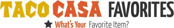 Taco Casa Favorites